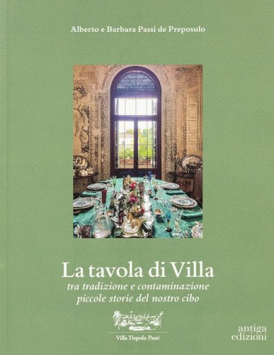 La tavola di Villa. Tra tradizione e contaminazione piccole storie del nostro cibo
