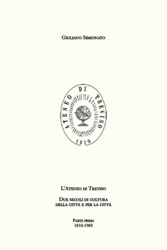 L'Ateneo di Treviso. Due secoli di cultura della citt&agrave; e per la citt&agrave;