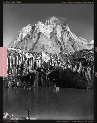 Lo scatto del tempo. Vittorio Sella, il fotografo e il suo archivio-The shot of time. Vittorio Sella the photographer and his archive