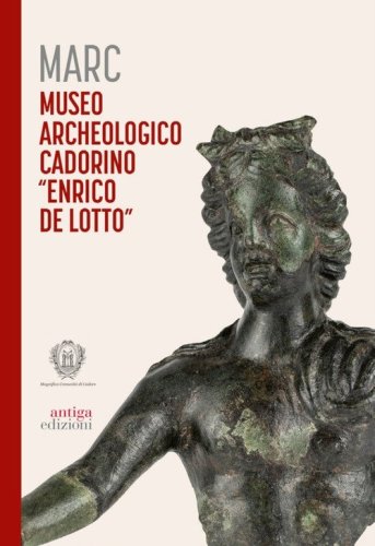 Marc Museo Archeologico Cadorino &laquo;Enrico De Lotto&raquo;