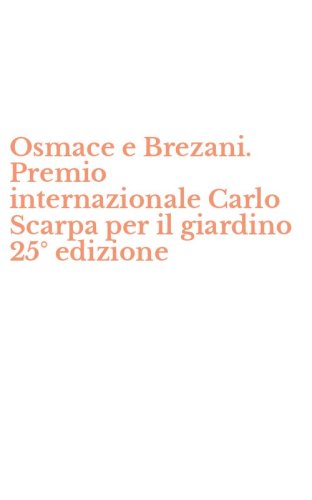 Osmace e Brezani. Premio internazionale Carlo Scarpa per il giardino 25&deg; edizione