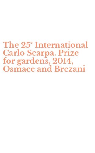 The 25&deg; International Carlo Scarpa. Prize for gardens, 2014, Osmace and Brezani