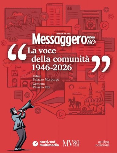 Messaggero Veneto: la voce della comunit&agrave; (1946-2026)