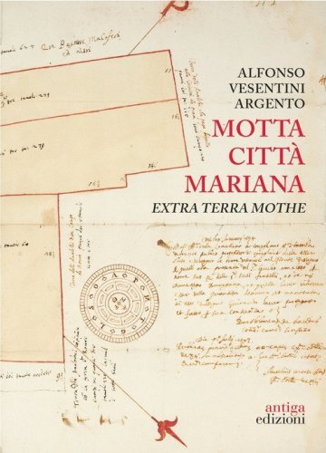 Motta citt&agrave; mariana. Extra terra Mothe