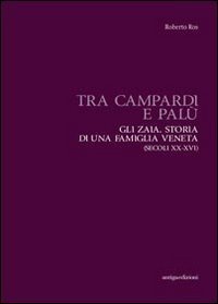 Tra Campardi e Pal&ugrave;. Gli Zaia. Storia di una famiglia veneta