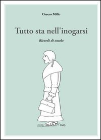 Tutto sta nell'inogarsi. Ricordi di scuola