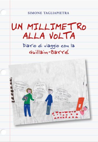 Un millimetro alla volta. Diario di viaggio con la Guillain-Barr&eacute;