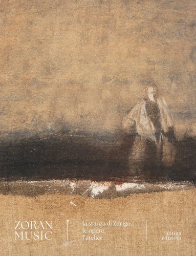 Zoran Music. La stanza di Zurigo, le opere, l'atelier