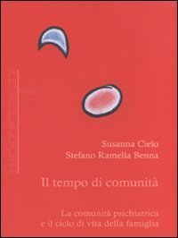 Il tempo di comunit&agrave;. La comunit&agrave; psichiatrica e il ciclo di vita della famiglia