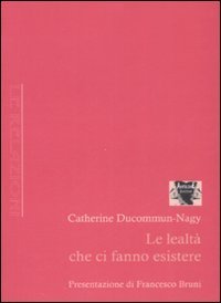 Le lealt&agrave; che ci fanno esistere