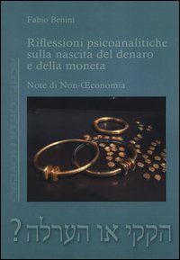Riflessioni psicoanalitiche sulla nascita del denaro e della moneta. Note di non economia