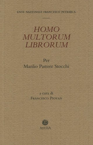 Homo multorum librorum. Per Manlio Pastore Stocchi