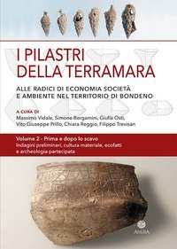 I pilastri della Terramara. Alle radici di economia, societ&agrave; e ambiente nel territorio di Bondeno