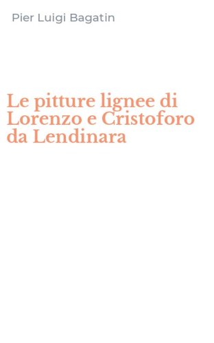 Le pitture lignee di Lorenzo e Cristoforo da Lendinara