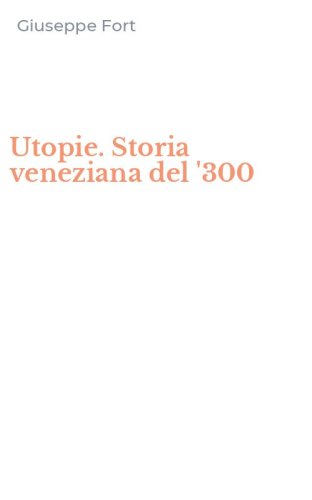 Utopie. Storia veneziana del '300