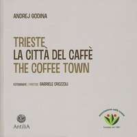 Trieste. La citt&agrave; del caff&egrave;-The coffee town
