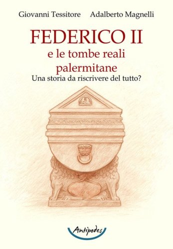 Federico II e le tombe reali palermitane. Una storia da riscrivere del tutto?