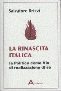 La rinascita italica. La politica come via di realizzazione di s&eacute;