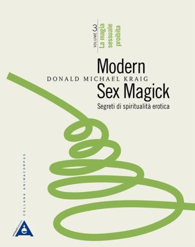 Modern sex magick. Segreti di spiritualit&agrave; erotica