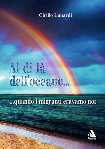 Al di l&agrave; dell'oceano... quando i migranti eravamo noi
