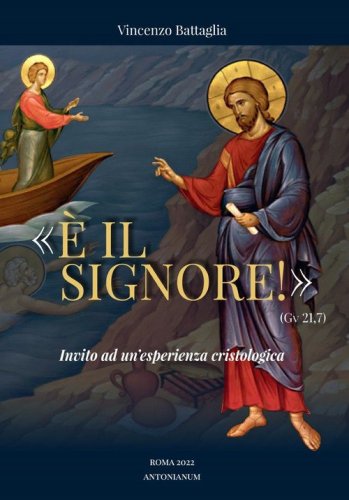 &laquo;&Egrave; il Signore!&raquo; (Gv 21,7). Invito ad un'esperienza cristologica