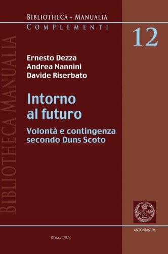 Intorno al futuro. Volont&agrave; e contingenza secondo Duns Scoto