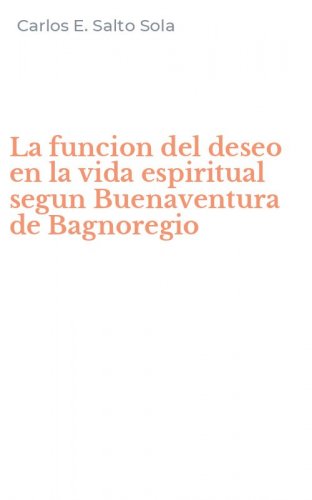La funcion del deseo en la vida espiritual segun Buenaventura de Bagnoregio