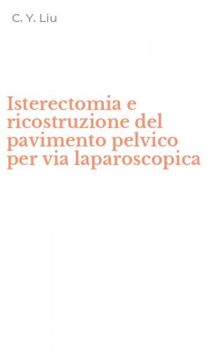 Isterectomia e ricostruzione del pavimento pelvico per via laparoscopica