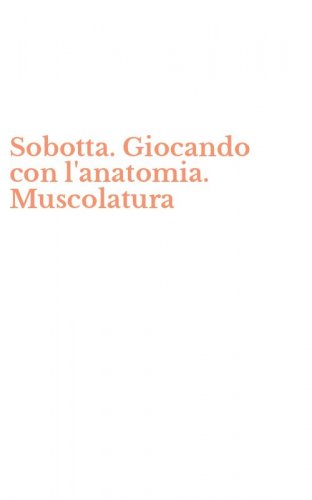 Sobotta. Giocando con l'anatomia. Muscolatura