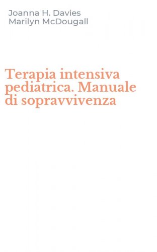 Terapia intensiva pediatrica. Manuale di sopravvivenza