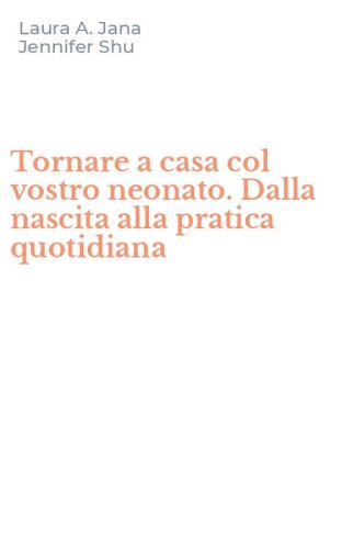 Tornare a casa col vostro neonato. Dalla nascita alla pratica quotidiana