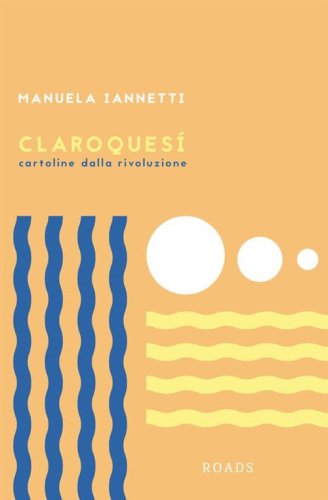 Claroques&iacute;. Cartoline dalla rivoluzione