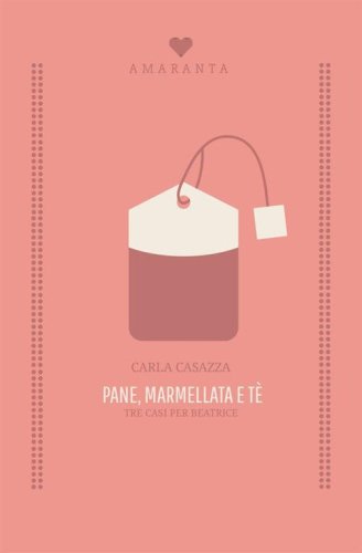 Pane, marmellata e t&egrave;. Tre casi per Beatrice