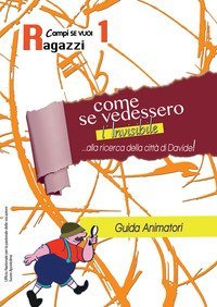 Come se vedessimo l'invisibile. Guida al campo