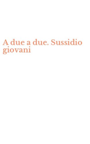 A due a due. Sussidio giovani