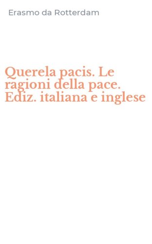 Querela pacis. Le ragioni della pace. Ediz. italiana e inglese