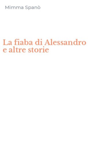 La fiaba di Alessandro e altre storie