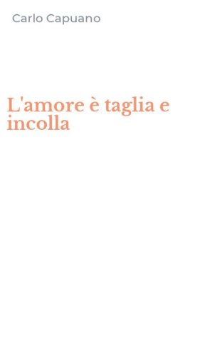 L'amore &egrave; taglia e incolla