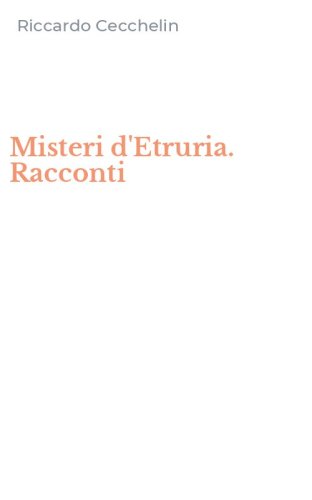 Misteri d'Etruria. Racconti