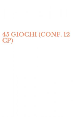 45 GIOCHI (CONF. 12 CP)
