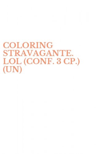 COLORING STRAVAGANTE. LOL (CONF. 3 CP.) (UN)