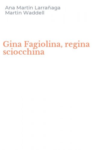 Gina Fagiolina, regina sciocchina