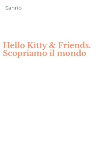 Hello Kitty & Friends. Scopriamo il mondo