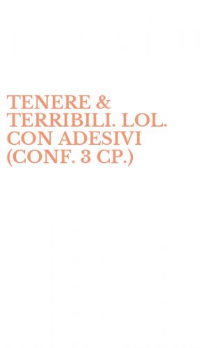 TENERE & TERRIBILI. LOL. CON ADESIVI (CONF. 3 CP.)