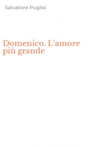 Domenico. L'amore pi&ugrave; grande