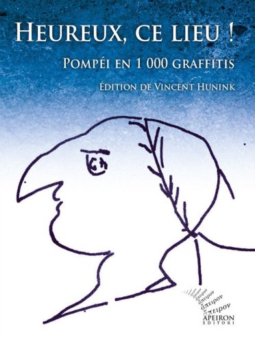 Heureux, ce lieu! Pomp&eacute;i en 1000 graffitis. Ediz. francese e latina