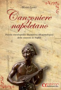 CANZONIERE NAPOLETANO. PICCOLA ENCICLOPEDIA ILLUSTRATIVA ED ETIMOLOGICA DELLE CA
