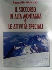 Il soccorso in alta montagna e le attivit&agrave; speciali