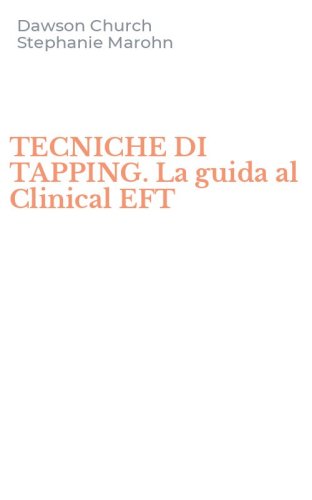 TECNICHE DI TAPPING. La guida al Clinical EFT