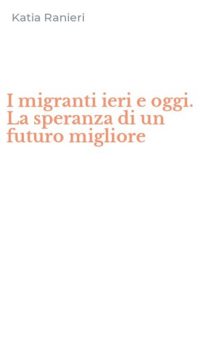 I migranti ieri e oggi. La speranza di un futuro migliore